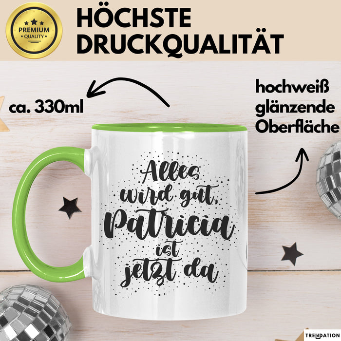 Patricia Tasse Alles Wird Gut, Patricia Ist Jetzt Da Geschenk