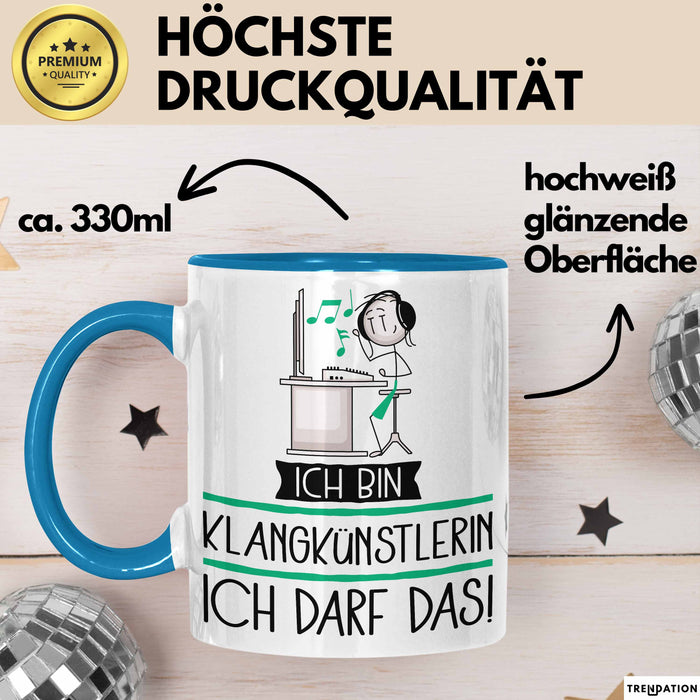 Geschenk für Klangkünstlerin Tasse Lustige Geschenkidee Geburtstag Ich Bin Klangkünstlerin Ich Darf Das Blau Trendation