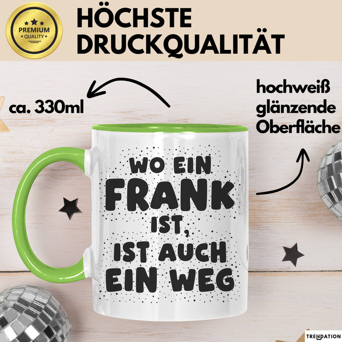 Frank Tasse Wo Ein Frank Ist, Ist Auch Ein Weg Geschenk