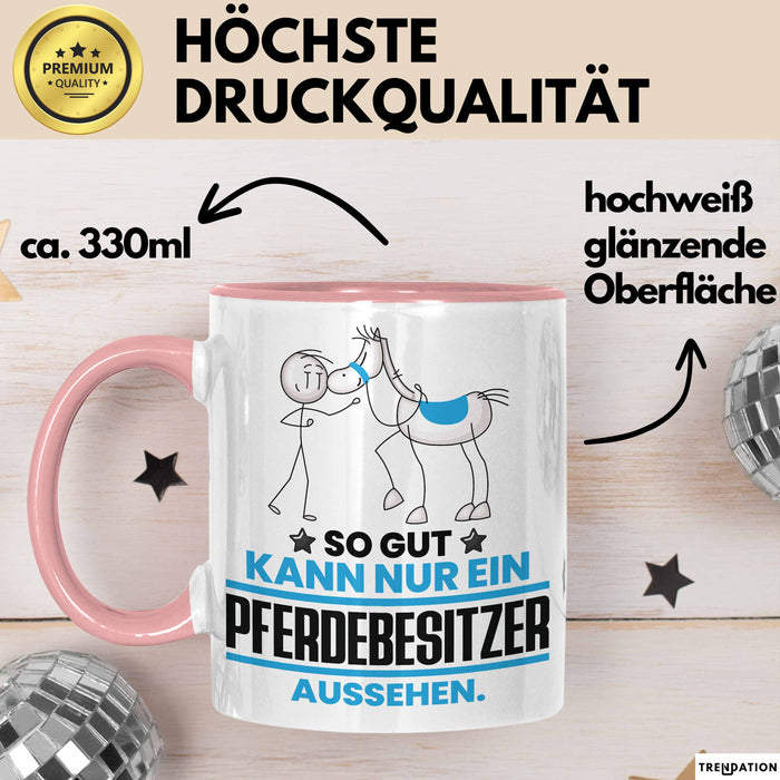 Pferdebesitzer Geschenk Tasse So Gut Kann Nur Ein Pferdebesitzer Aussehen Geschenkidee Kaffee-Becher Rosa Trendation