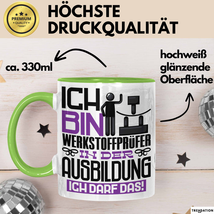 Werkstoffprüfer Ausbildung Tasse Geschenk Ich Bin Werkstoffprüfer In Der Ausbildung Ich Darf Das Geschenkidee Spruch Grün Trendation