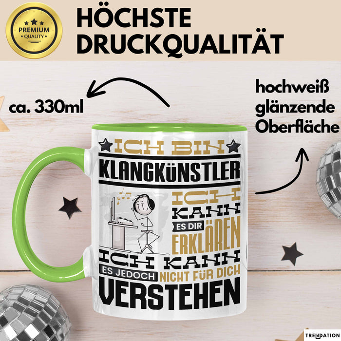 Klangkünstler Geschenk Tasse Lustige Geschenkdiee für einen Klangkünstler Geburtstag Ich Bin Klangkünstler Ich Kann Es Dir Erklären Aber Nicht Für Dich Verstehen Grün Trendation