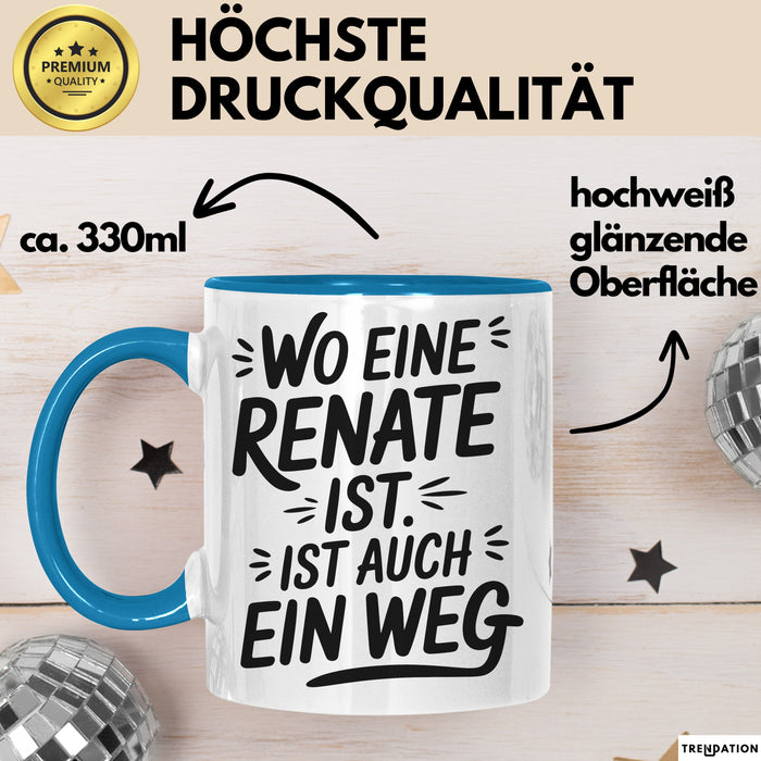 Renate Tasse Geschenk Wo Eine Renate Ist Ist Auch Ein Weg Geschenkidee Becher mit Name Blau Trendation