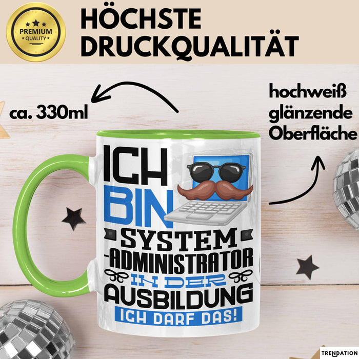 Systemadministrator Ausbildung Tasse Geschenk Ich Bin Systemadministrator In Der Ausbildung Ich Darf Das Geschenkidee Spruch Grün Trendation