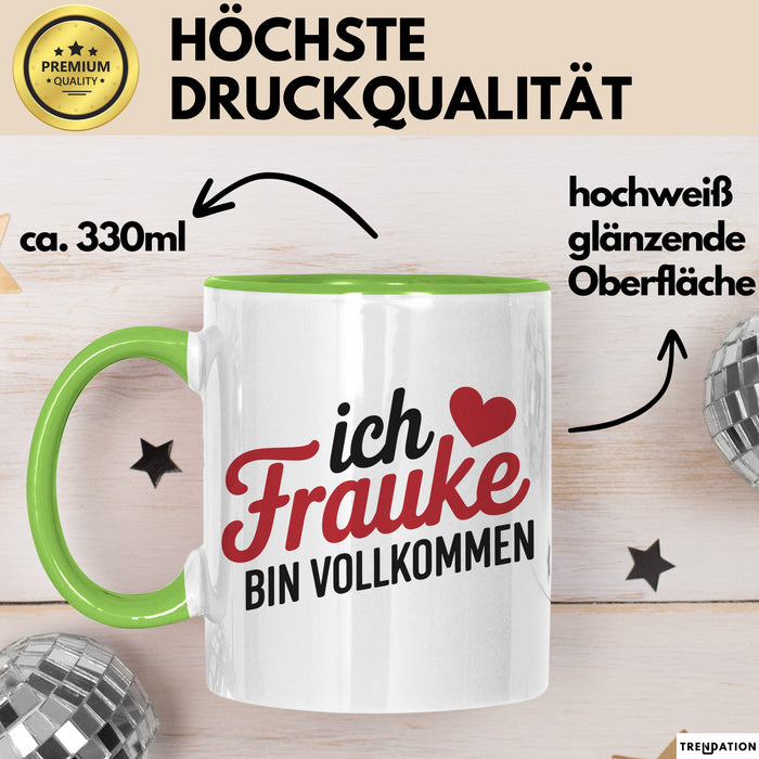 Frauke Tasse Geschenk Ich Bin Vollkommen Frauke Geschenkidee Geburtstag Grün Trendation