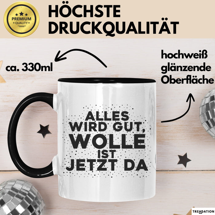 Wolle Tasse Alles Wird Gut, Wolle Ist Jetzt Da Geschenk