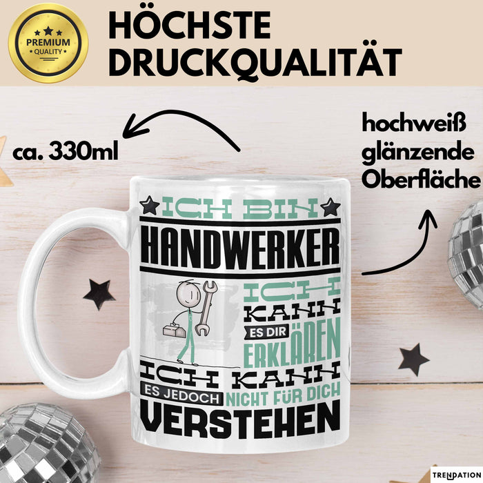Handwerker Geschenk Tasse Geschenkidee für Handwerker Geburtstag Lustiger Spruch Ich Bin Handwerker Ich Kann Es Dir Erklären Aber Nicht Für Dich Verstehen Funny Weiß Trendation