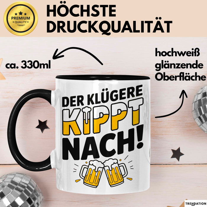 Biertrinker Tasse Geschenk Lustige Geschenkidee Spruch Der Klügere Kippt Nach Schwarz Trendation