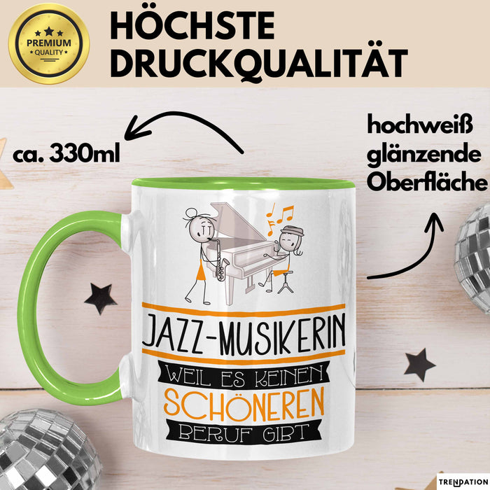 Jazz-Musikerin Weil Es Keinen Schöneren Beruf Gibt Tasse Geschenk für Eine Jazz-Musikerin Lustig Grün Trendation