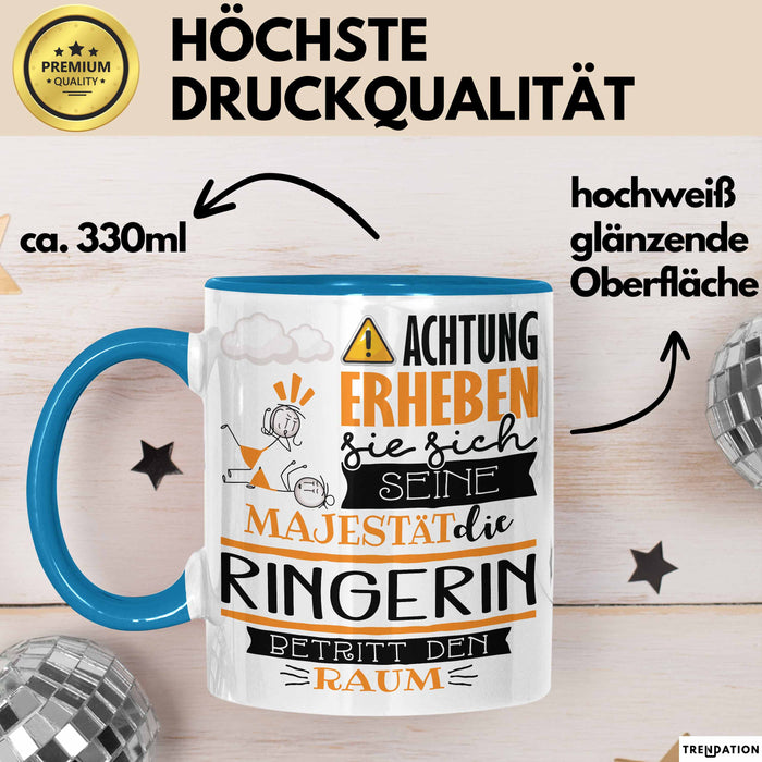 Ringerin Tasse Geschenk Lustiger Spruch Bitte Erheben Sie Sich Seine Majestät Die Ringerin Betritt Den Raum Blau Trendation
