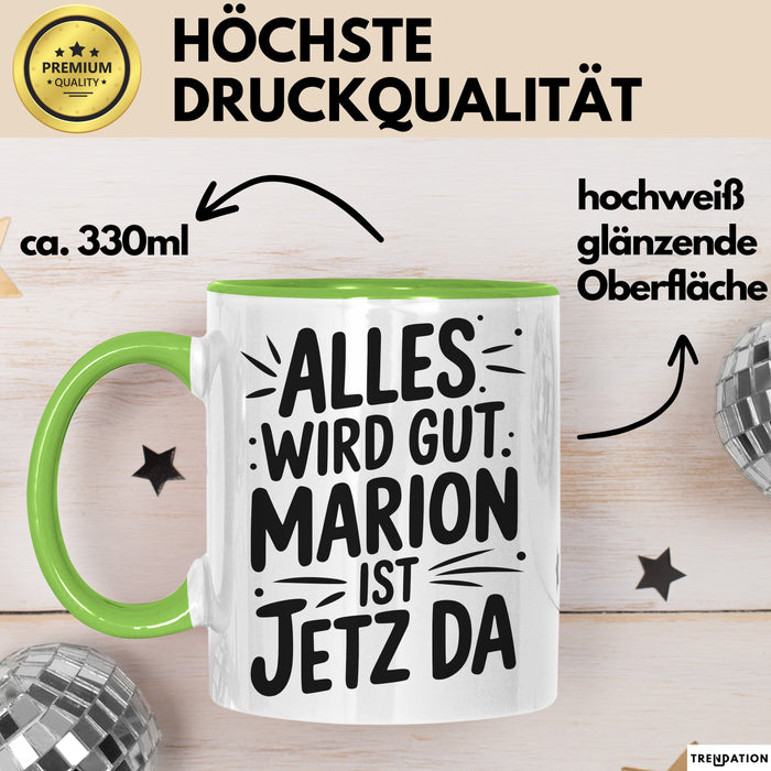 Marion Tasse Geschenk Alles Ist Gut Marion Ist Jetz Da Geschenkidee Becher mit Name Grün Trendation