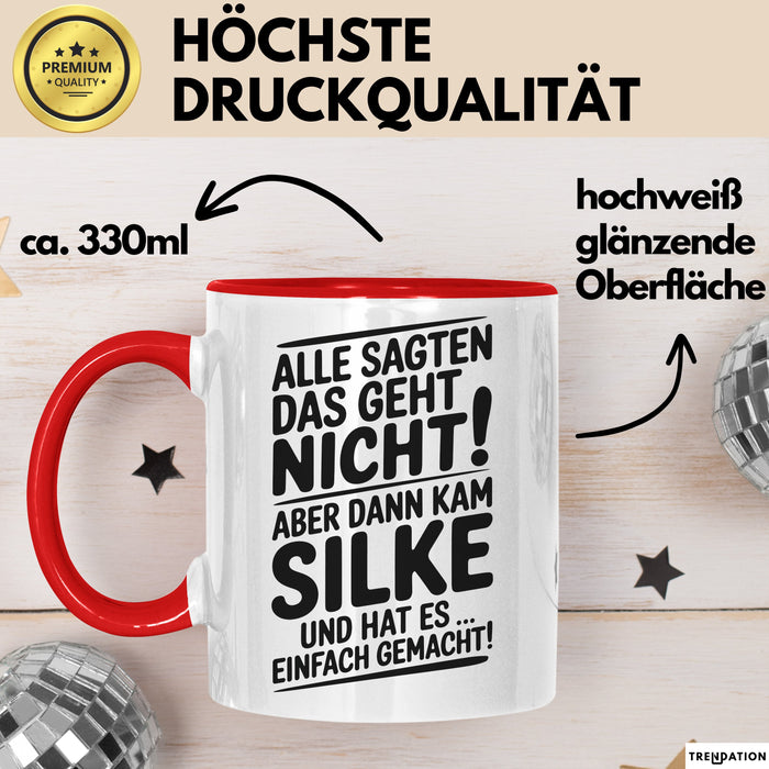 Silke Tasse Geschenk Alle Sagten Das Geht Nicht Aber Dann Kam Silke Und Hat Es Einfach Gemacht Geschenkidee Becher mit Name Rot Trendation