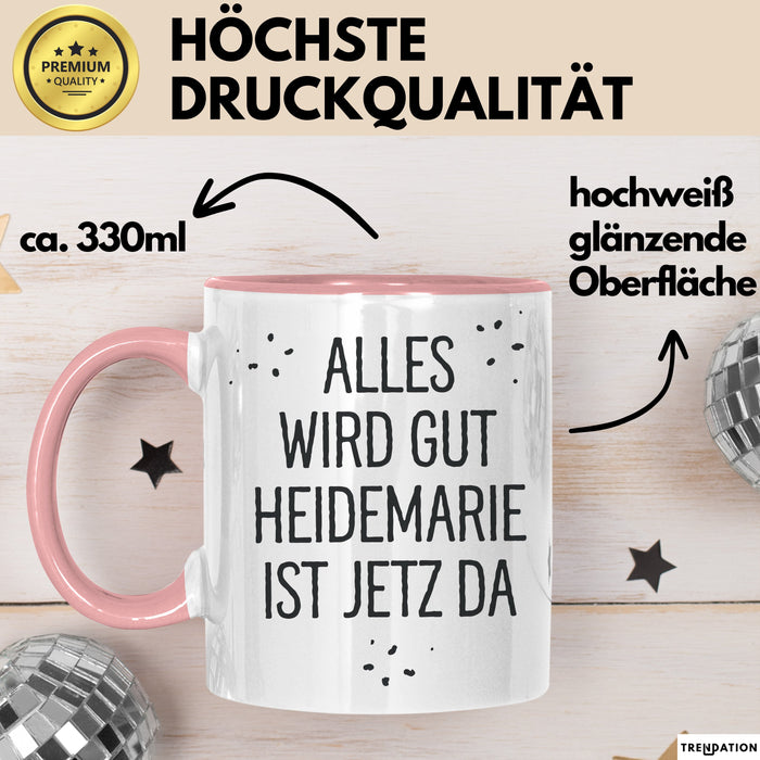 Heidemarie Tasse Geschenk Alles Ist Gut Heidemarie Ist Jetz Da Geschenkidee Becher mit Name Rosa Trendation