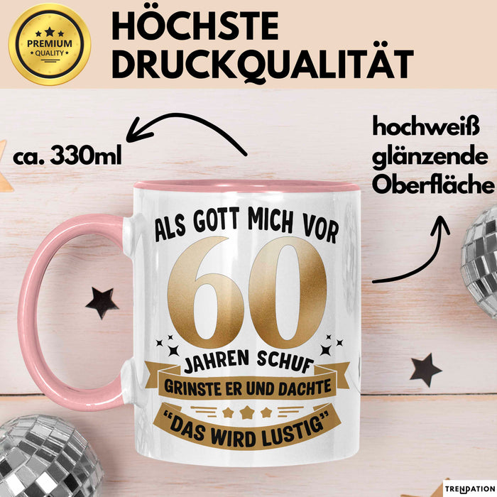 60. Geburtstag Tasse Geschenk Lustige Geschenkidee Spruch Als Gott Mich Vor 60 Jahren Schuf Rosa Trendation