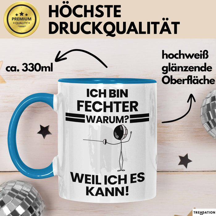 Fechter Geschenk Tasse Lustiger Spruch Ich Bin Fechter Warum Weil Ich Es Kann Geschenkidee Bester Fechter Geburtstag Kaffee-Becher Blau Trendation