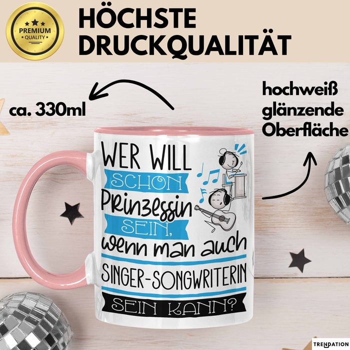 Singer-Songwriterin Tasse Geschenk Spruch Wer Will Schon Prinzessin Sein Wenn Man Auch Singer-Songwriterin Sein Kann Rosa Trendation
