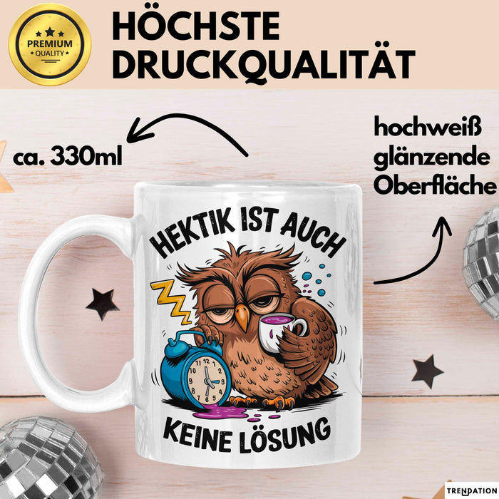 Sarkastische Eule Tierliebhaber Tasse Geschenk Lustige Geschenkidee Spruch Hektik Ist Auch Keine Lösung Weiß Trendation