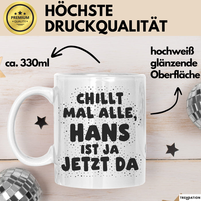 Hans Tasse Chillt Mal Alle, Hans Ist Ja Jetzt Da Geschenk