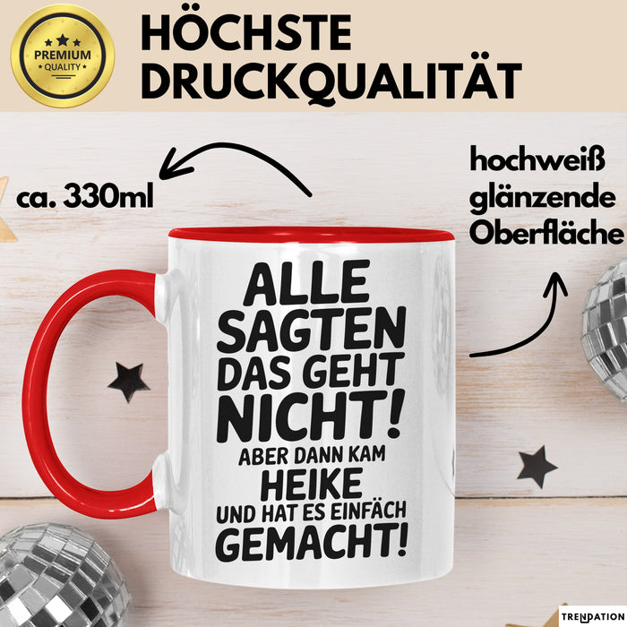 Heike Tasse Geschenk Alle Sagten Das Geht Nicht Aber Dann Kam Heike Und Hat Es Einfach Gemacht Geschenkidee Becher mit Name Rot Trendation