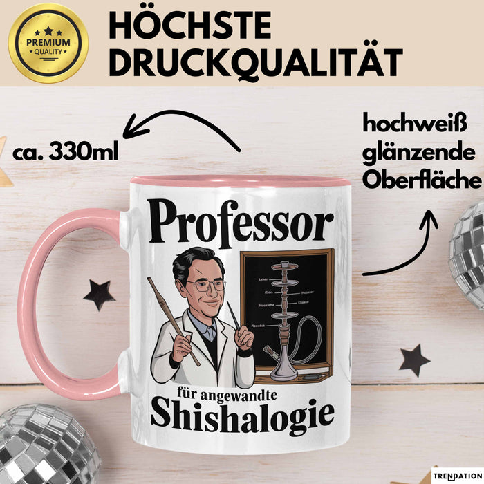 Shisha Liebhaber Tasse Professor Für Angewandten Shishalogie Rosa Trendation