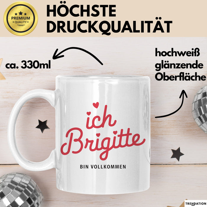 Brigitte Tasse Geschenk Ich Bin Vollkommen Brigitte Geschenkidee Geburtstag Weiß Trendation