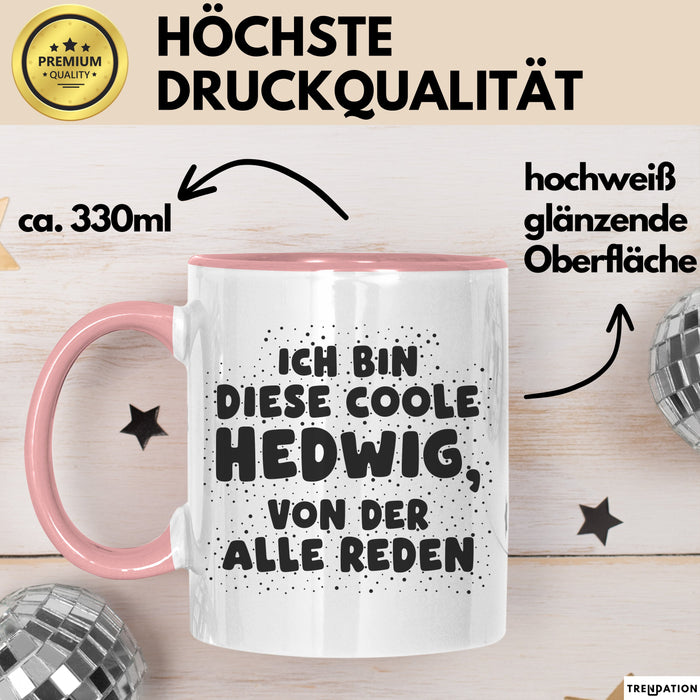 Hedwig Tasse Ich Bin Diese Coole Hedwig, Von Der Alle Reden Geschenk