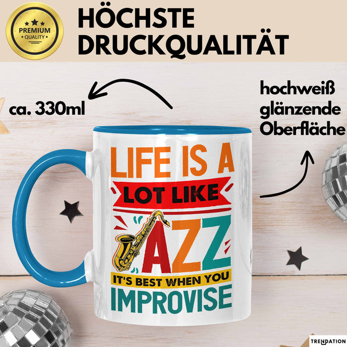 Jazz-Liebhaber Tasse Geschenk Life Is A Lot Like Jazz Its Best When You Improvize Becher Blau Trendation