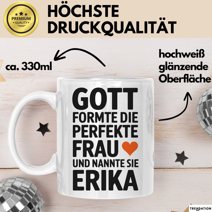 Erika Tasse Geschenk Gott Formte Die Perfekte Frau Erika Geschenkidee Weiß Trendation