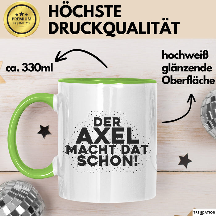 Axel Tasse Der Axel Macht Dat Schon Geschenk