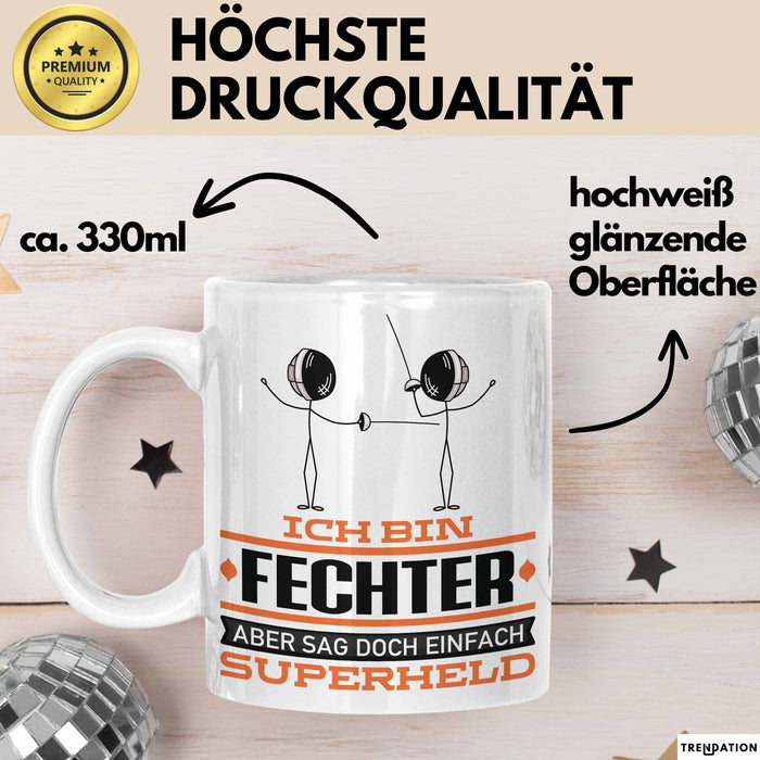 Fechter Geschenk Tasse Ich Bin Fechter Aber Sag Doch Einfach Superheld Lustige Geschenkdiee für Fechter Kaffee-Becher Weiß Trendation