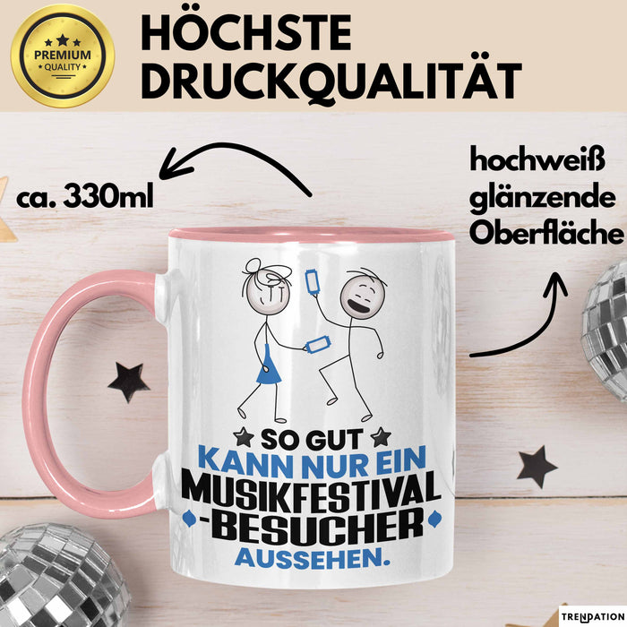 Musikfestival-Besucher Geschenk Tasse So Gut Kann Nur Ein Musikfestival-Besucher Aussehen Geschenkidee Kaffee-Becher Rosa Trendation