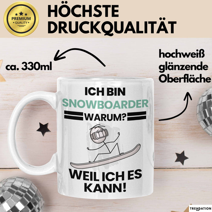 Snowboarder Geschenk Tasse Lustiger Spruch Ich Bin Snowboarder Warum Weil Ich Es Kann Geschenkidee Bester Snowboarder Geburtstag Kaffee-Becher Weiß Trendation