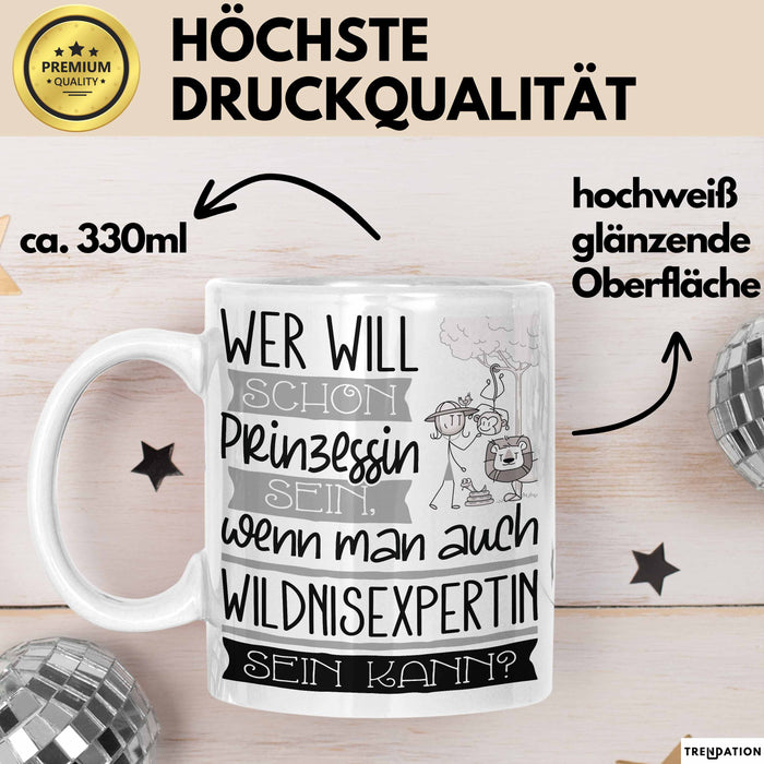 Wildnisexpertin Tasse Geschenk Spruch Wer Will Schon Prinzessin Sein Wenn Man Auch Wildnisexpertin Sein Kann Weiß Trendation