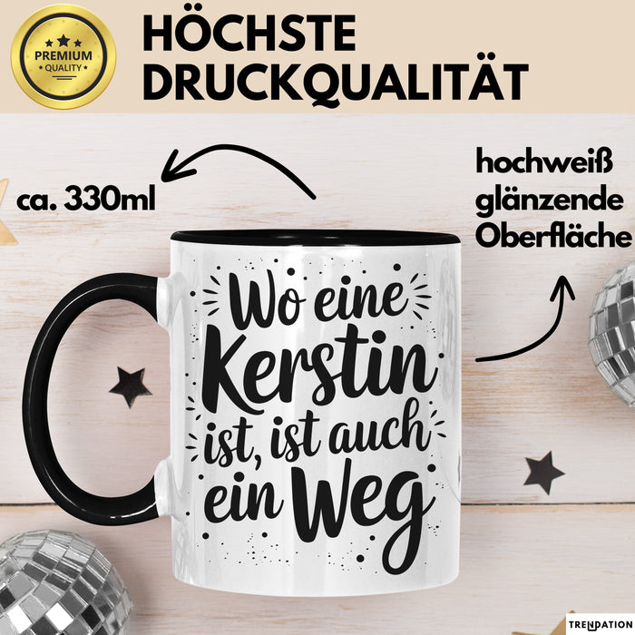 Kerstin Tasse Geschenk Wo Eine Kerstin Ist Ist Auch Ein Weg Geschenkidee Becher mit Name Schwarz Trendation