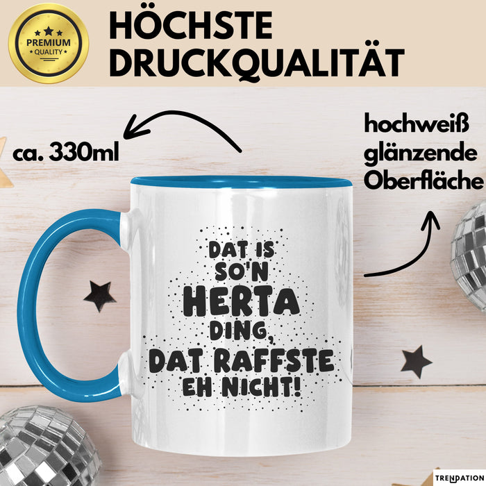 Herta Tasse Dat Is So'n Herta Ding, Dat Raffste Eh Nicht Geschenk