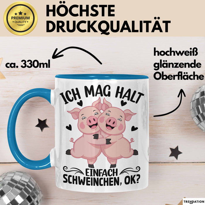 Schweine-Liebhaber Tasse Geschenk Ich Mag Halt Einfach Schweinchen Ok Blau Trendation