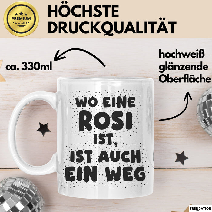 Rosi Tasse Wo Eine Rosi Ist, Ist Auch Ein Weg Geschenk