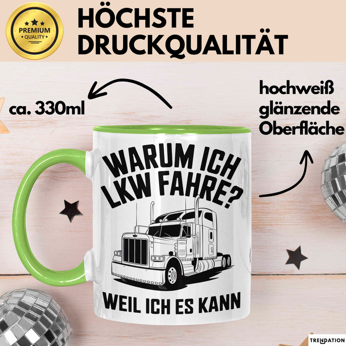 Lkw Fahrer Trucker Tasse Geschenk Lustige Geschenkidee Spruch Warum Ich Lkw Fahre Weil Ich Es Kann Grün Trendation