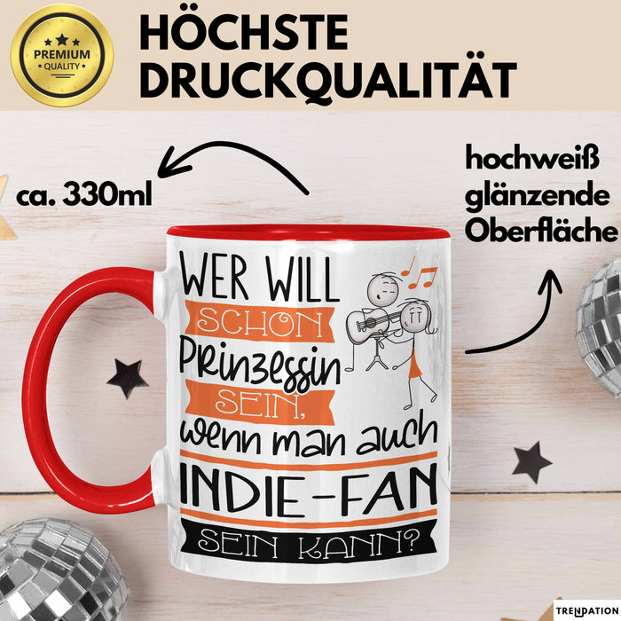 Indie-Fan Tasse Geschenk Spruch Wer Will Schon Prinzessin Sein Wenn Man Auch Indie-Fan Sein Kann Rot Trendation