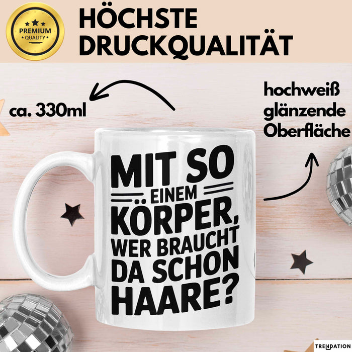 Sarkastischer Glatzkopf Tasse Geschenk Lustige Geschenkidee Mit So Einem Körper Wer Braucht Schon Haare Weiß Trendation