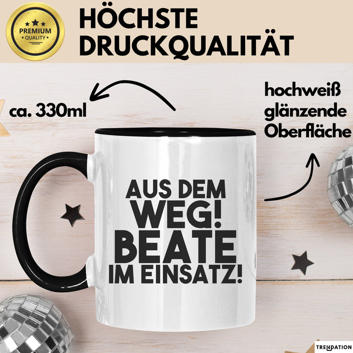 Beate Tasse Aus Dem Weg! Beate Im Einsatz! Geschenk