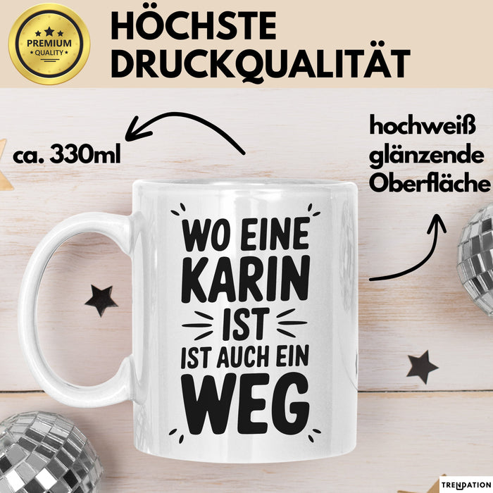 Karin Tasse Geschenk Wo Eine Karin Ist Ist Auch Ein Weg Geschenkidee Becher mit Name Weiß Trendation