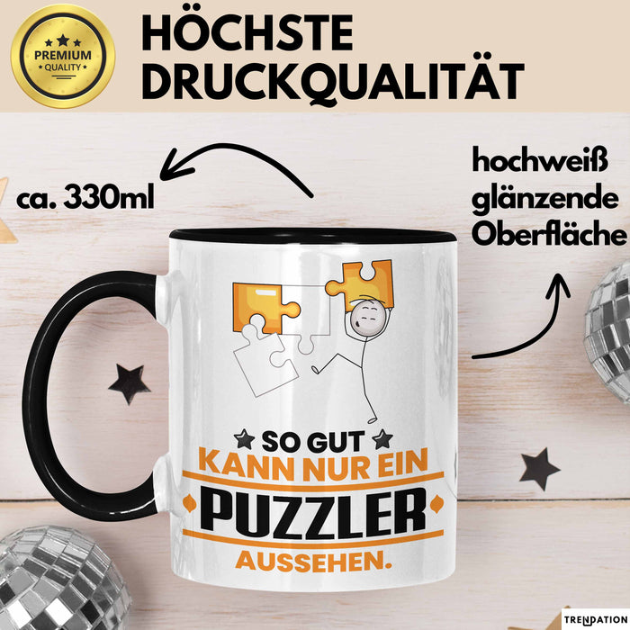 Puzzler Geschenk Tasse So Gut Kann Nur Ein Puzzler Aussehen Geschenkidee Kaffee-Becher Schwarz Trendation