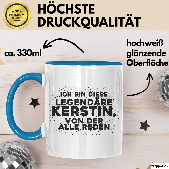Kerstin Tasse Ich Bin Diese Legendaere Kerstin, Von Der Alle Reden Geschenk