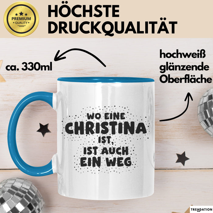 Christina Tasse Wo Eine Christina Ist, Ist Auch Ein Weg Geschenk
