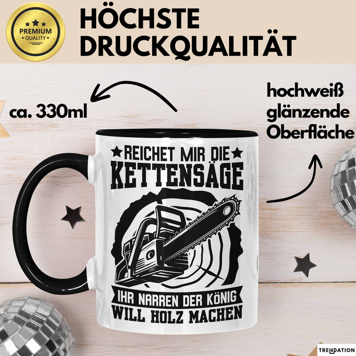 Waldarbeiter Tasse Geschenk Kettensäge Holz Reichet Mir Die Kettensäge Trendation