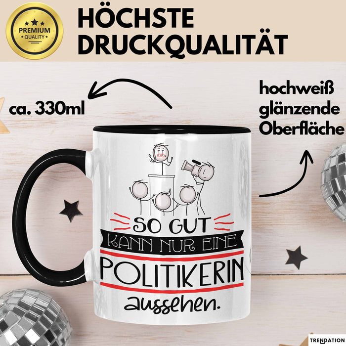 Politikerin Geschenk Tasse So Gut Kann Nur Eine Politikerin Aussehen Geschenkidee Geburtstag Weihnachten Lustig Trendation