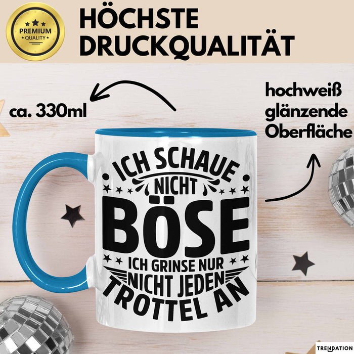 Lustiger Spruch Tasse Humor Sarkasmus Ich Schaue Nicht Böse Ich Grinse Nicht Nur Jeden Trottel An Kaffee-Becher Blau Trendation