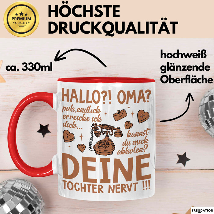 Oma Großmutter Tasse Becher Geschenk Lustige Geschenkidee Spruch Hallo Oma Deine Tochter Nervt Rot Trendation