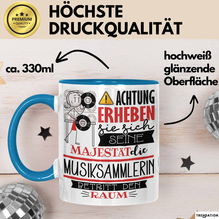 Musiksammlerin Tasse Geschenk Lustiger Spruch Bitte Erheben Sie Sich Seine Majestät Die Musiksammlerin Betritt Den Raum Blau Trendation